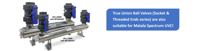 Matala True Double Union Ball Valves Shown on Matala Spectrum UVC